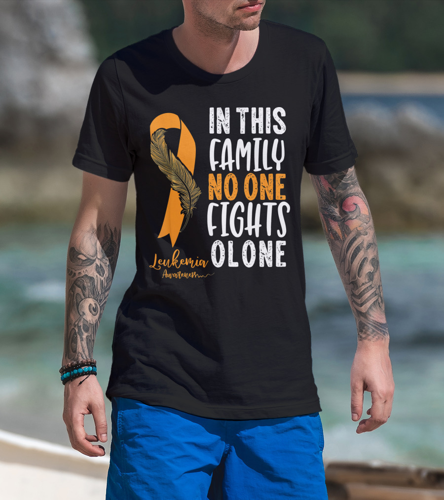 In This Family No One Fights Alone Leukemia Awareness Orange T-Shirt