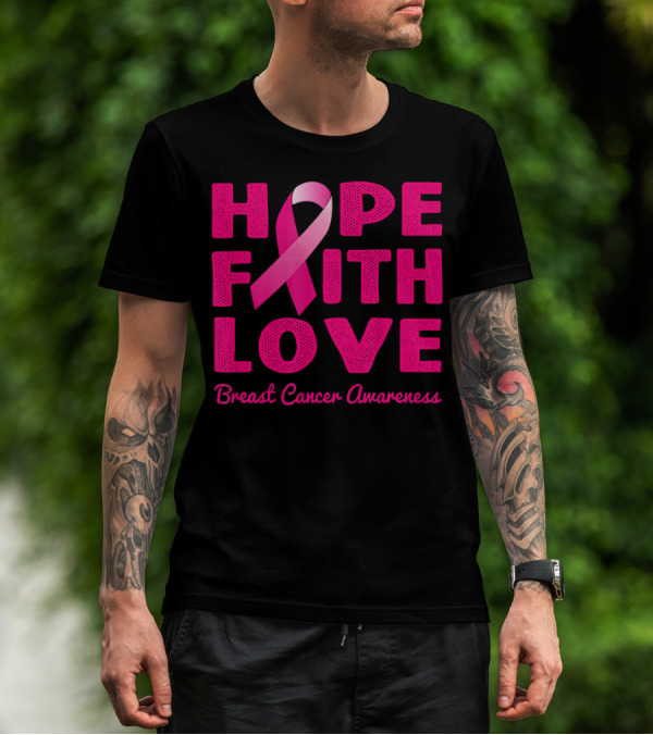 HOPE FAITH LOVE Pink Ribbon Breast Cancer Awareness T-Shirt
