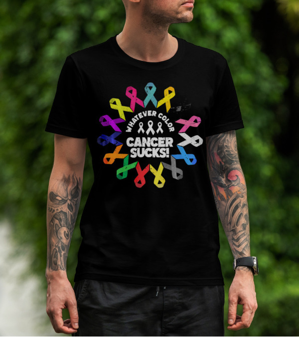 Whatever Color Cancer Sucks Fight Cancer Ribbons T-Shirt