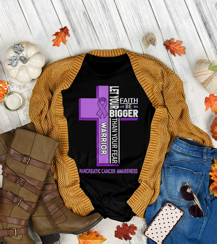 Let Your Faith Be Bigger Than Your Fear Warrior Pancreatic Cancer Awareness Cross T-Shirt