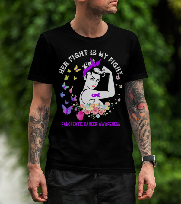 Her Fight Is My Fight Pancreatic Cancer Awareness Butterflies And Flowers T-Shirt