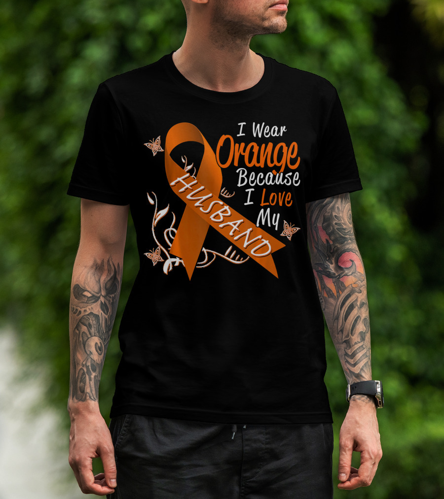 I Wear Orange Because I Love My Husband Leukemia Cancer T-Shirt