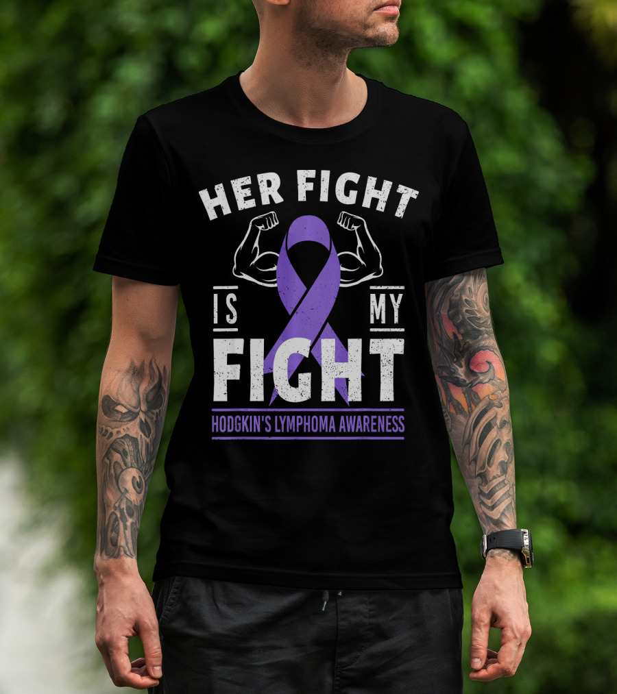 Her Fight Is My Fight Hodgkin's Lymphoma Awareness T-Shirt