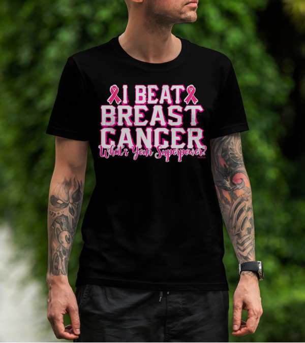 I Beat Breast Cancer What's Your Superpower Pink Ribbon NOFO T-Shirt
