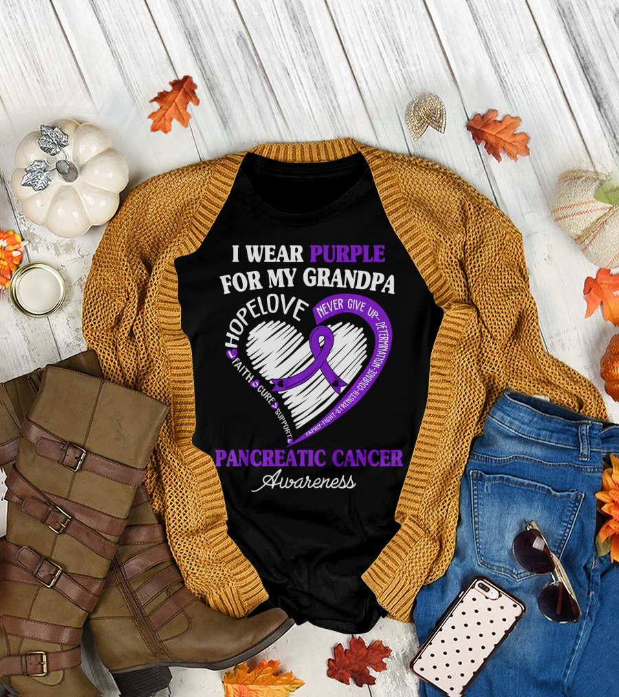 I Wear Purple For My Grandpa Pancreatic Cancer Awareness Hope Love Courage Strength T-Shirt