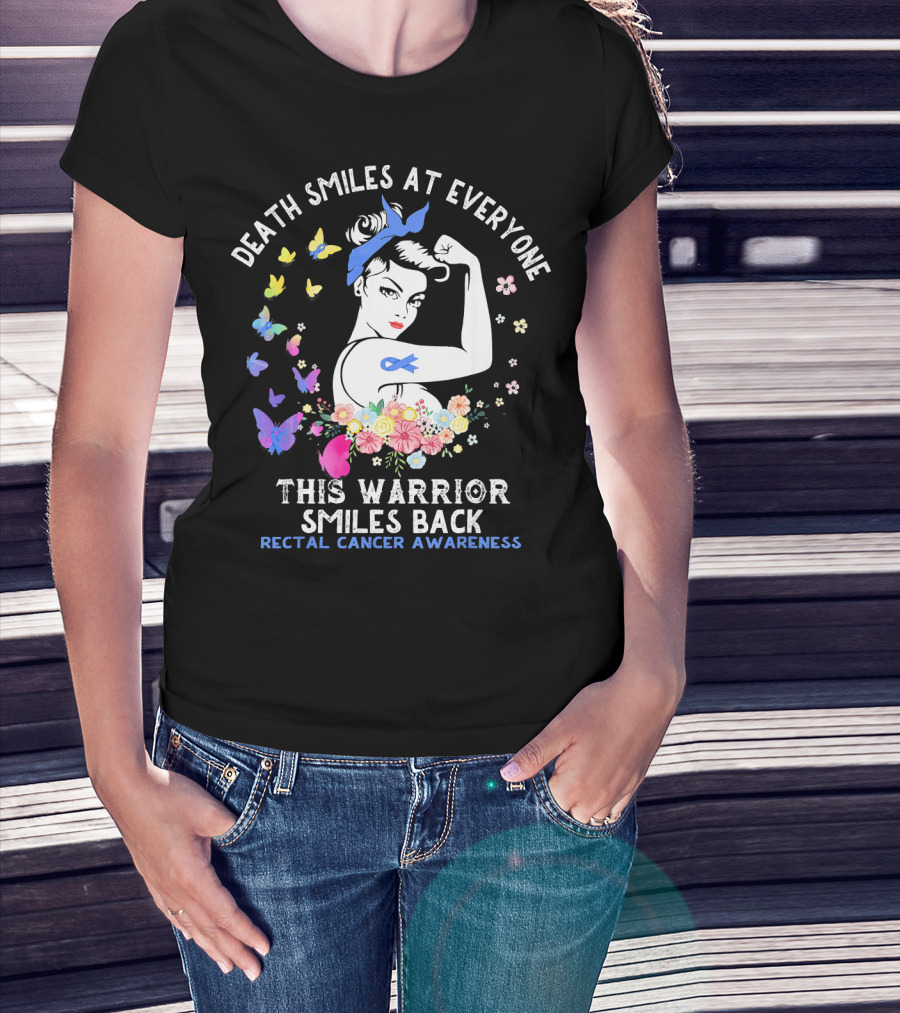 Death Smiles At Everyone This Warrior Smiles Back Rectal Cancer Awareness T-Shirt