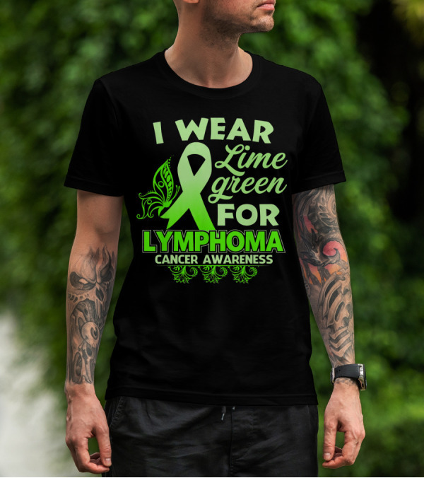 I Wear Lime Green For Lymphoma Cancer Awareness T-Shirt