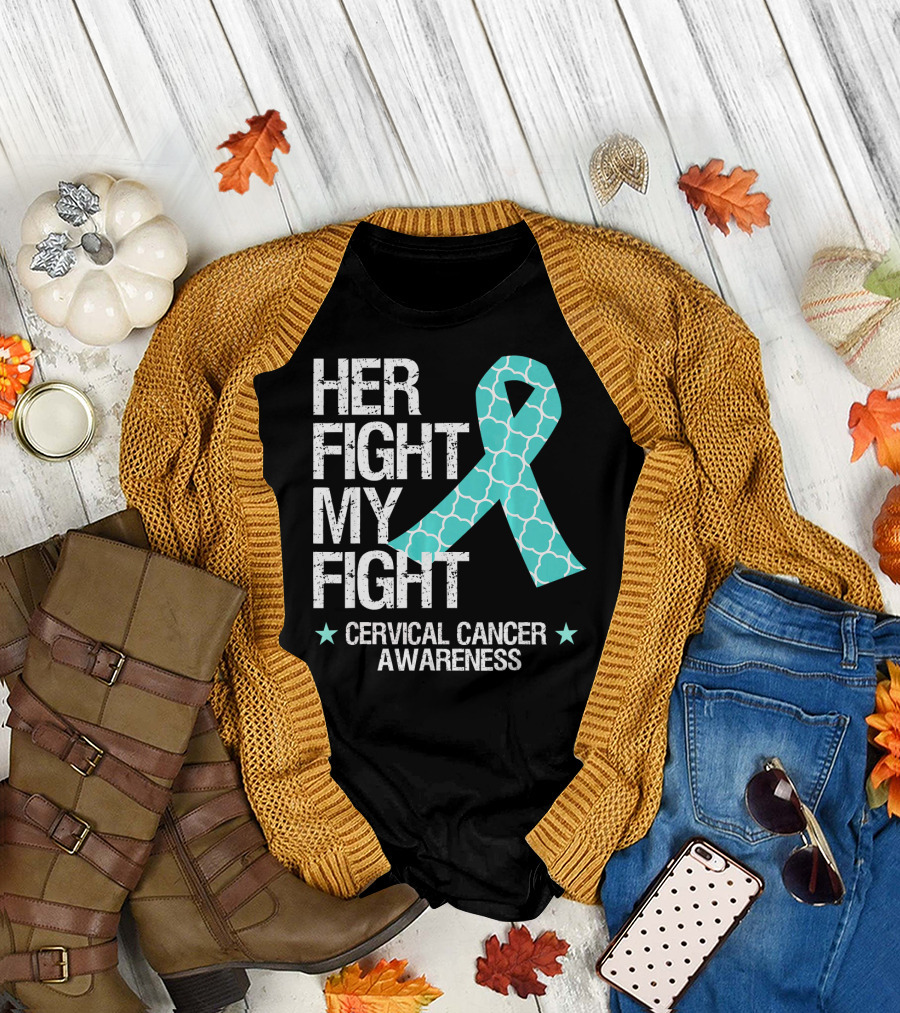 HER FIGHT MY FIGHT CERVICAL CANCER AWARENESS T-Shirt