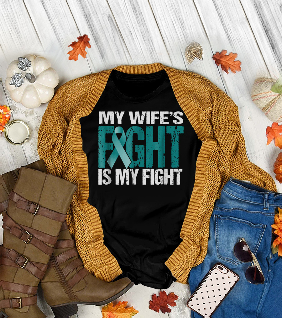 Mens Ovarian Cancer My Wife's Fight Is My Fight T-Shirt