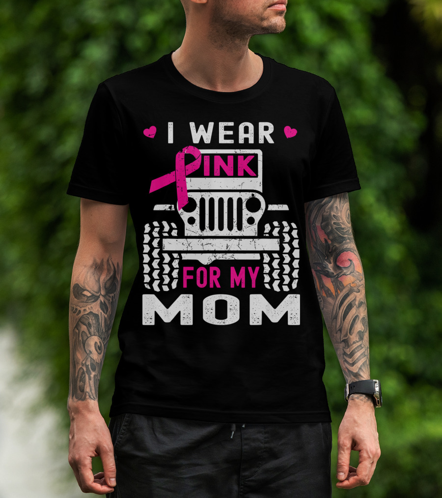I Wear Pink For My Mom Jeep T-Shirt