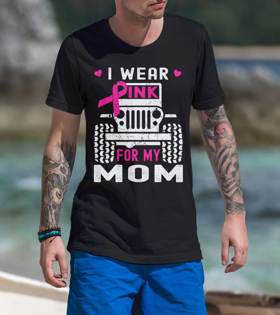I Wear Pink For My Mom Jeep T-Shirt