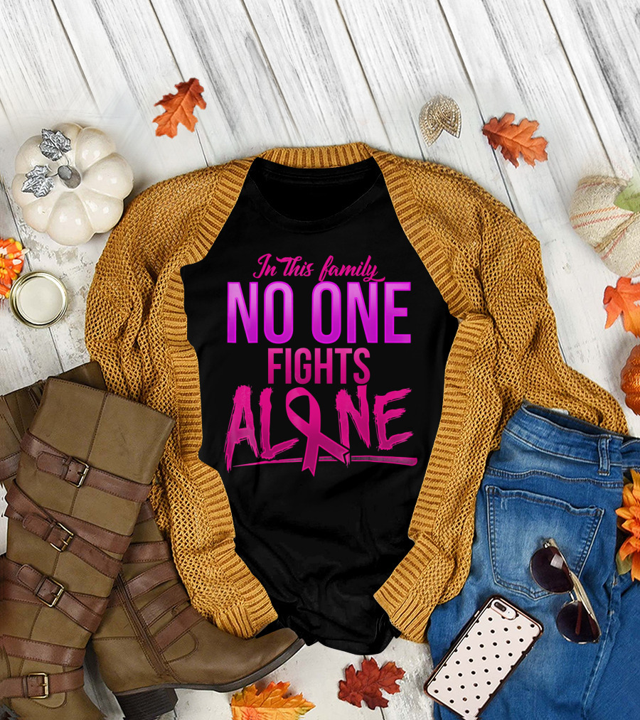 In This Family No One Fights Alone Breast Cancer Awareness October T-Shirt