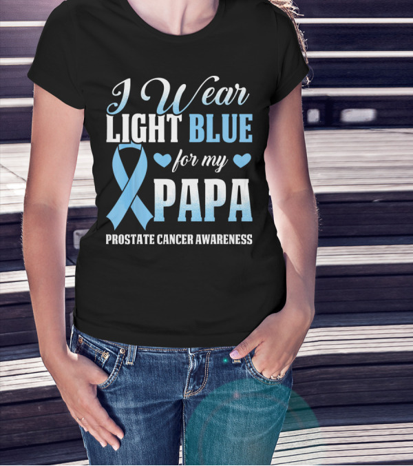 I Wear Light Blue For My Papa Prostate Cancer Awareness T-Shirt