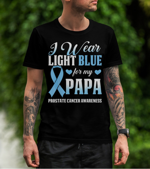 I Wear Light Blue For My Papa Prostate Cancer Awareness T-Shirt