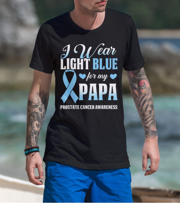 I Wear Light Blue For My Papa Prostate Cancer Awareness T-Shirt