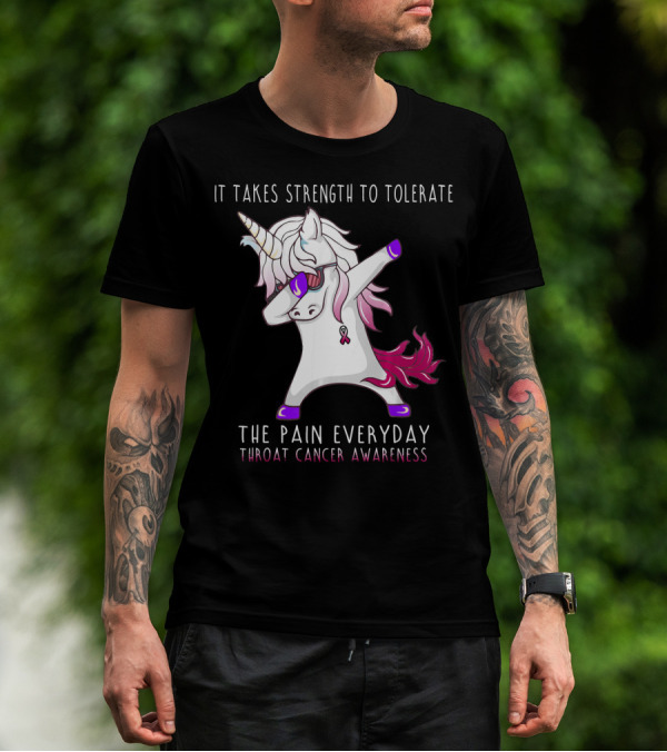 It Takes Strength To Tolerate The Pain Everyday Throat Cancer Awareness Unicorn T-Shirt