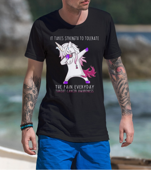 It Takes Strength To Tolerate The Pain Everyday Throat Cancer Awareness Unicorn T-Shirt