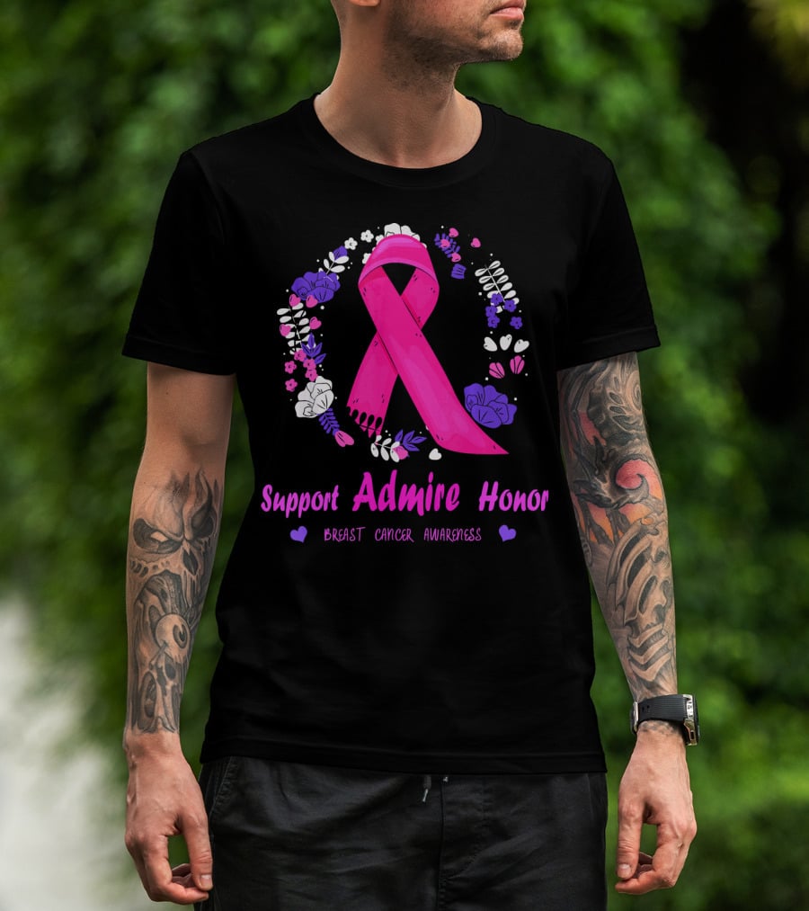 Support Admire Honor Breast Cancer Awareness T-Shirt