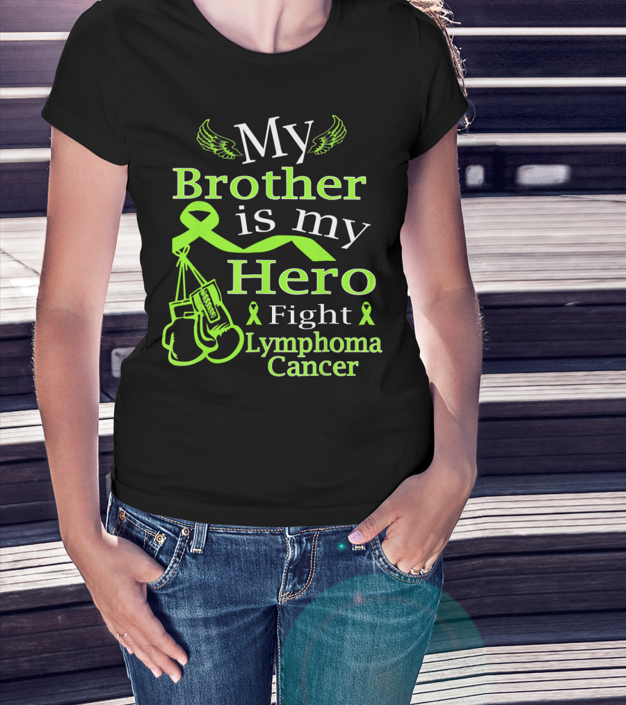 My Brother Is My Hero Fight Lymphoma Cancer Wear Green T-Shirt