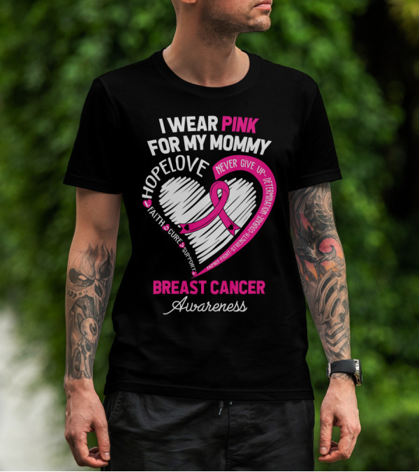 I Wear Pink For My Mommy Hope Love Breast Cancer Awareness T-Shirt