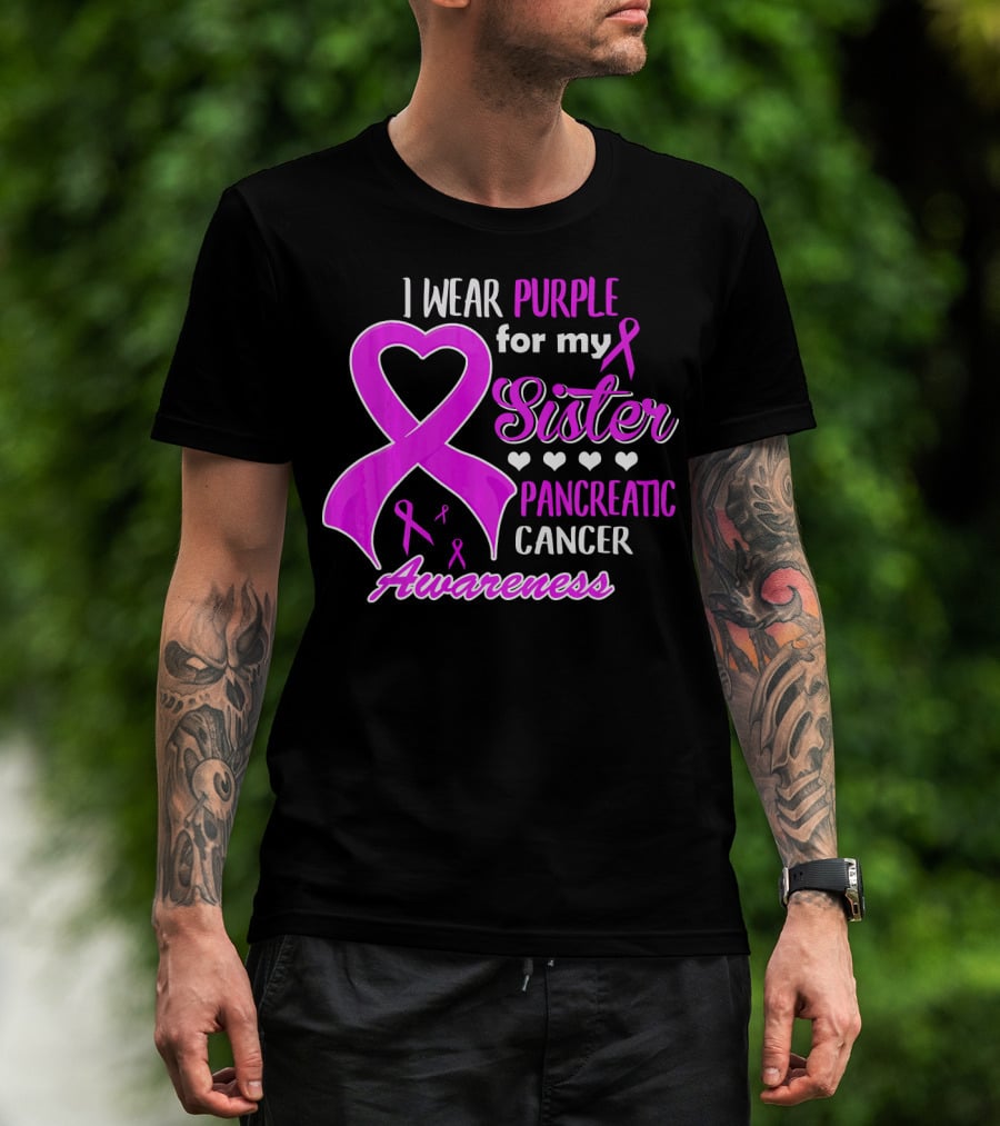 I Wear Purple For My Sister Pancreatic Cancer Awareness T-Shirt