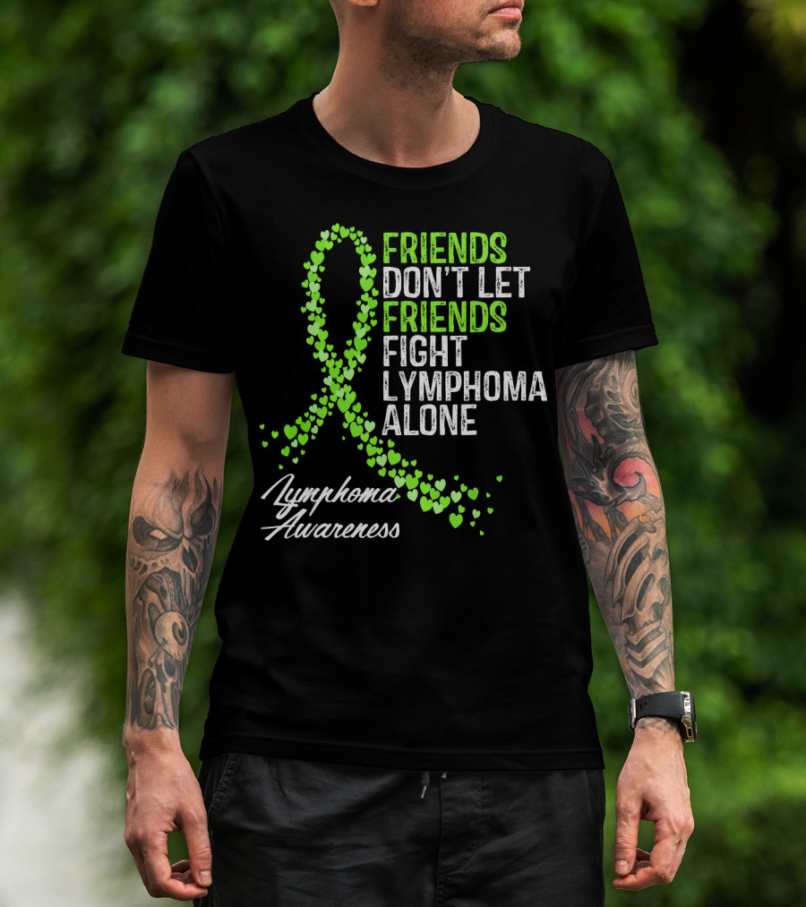 Friends Don't Let Friends Fight Lymphoma Alone Lymphoma Awareness T-Shirt