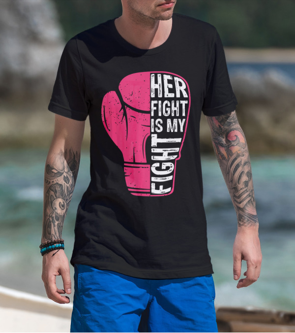 Her Fight Is My Fight Pink Boxing Glove T-Shirt