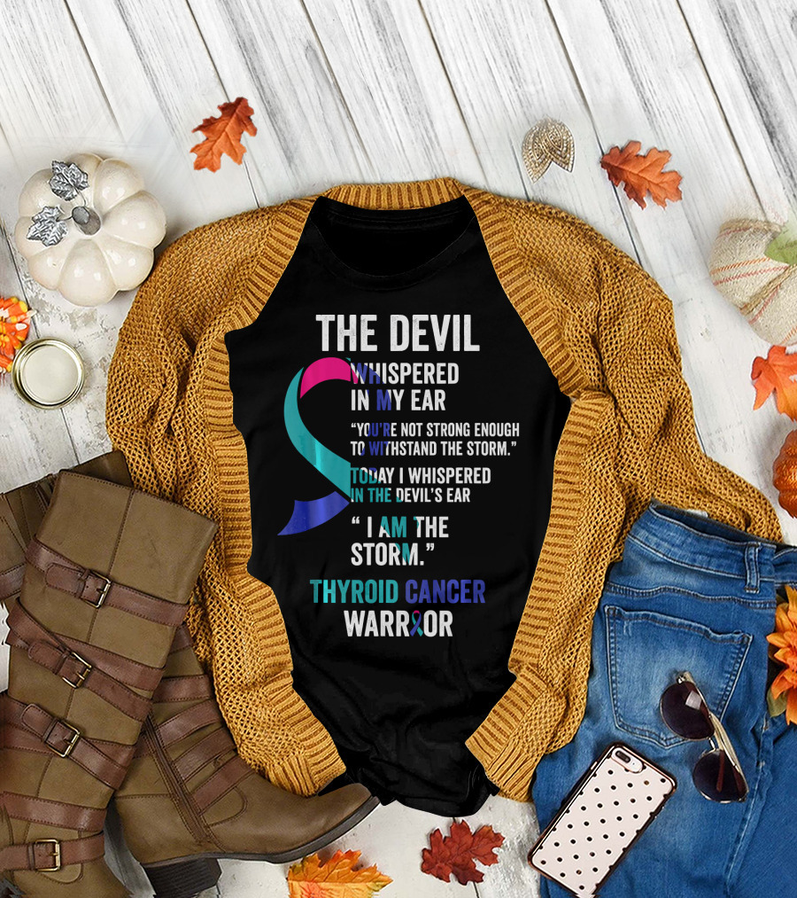 The Devil Whispered Thyroid Cancer Warrior I Am The Storm T-Shirt