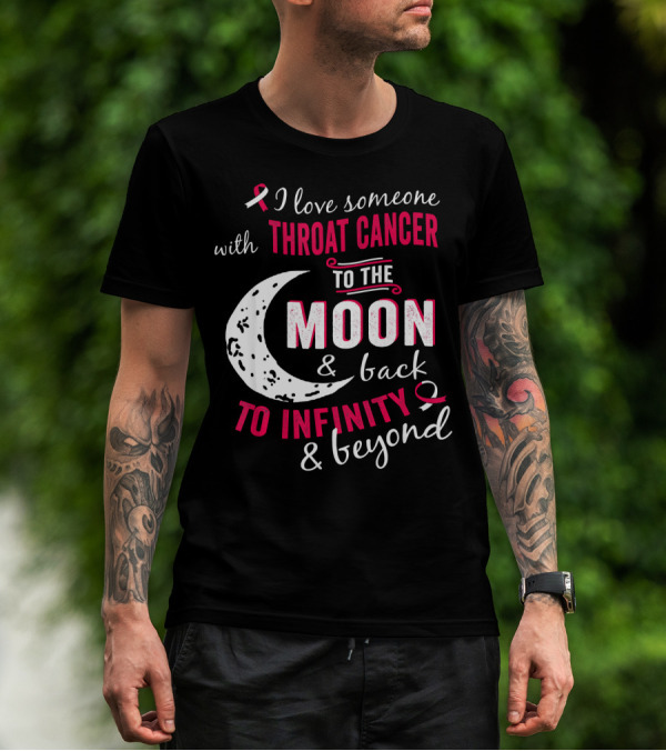 I Love Someone With Throat Cancer To The Moon And Back To Infinity And Beyond T-Shirt