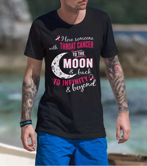 I Love Someone With Throat Cancer To The Moon And Back To Infinity And Beyond T-Shirt
