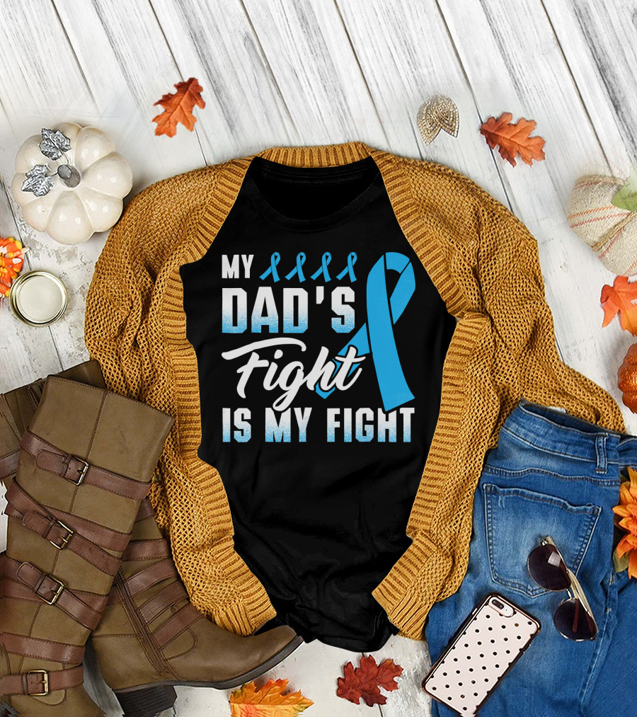 My Dad's Fight Is My Fight Prostate Cancer Awareness Blue T-Shirt