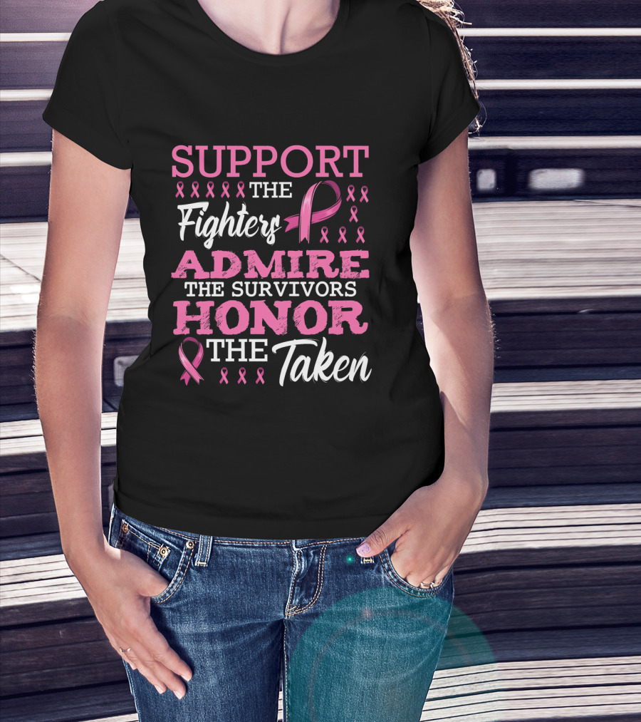 Support The Fighters Admire The Survivors Honor The Taken Fight Metastatic Breast Cancer Awareness T-Shirt
