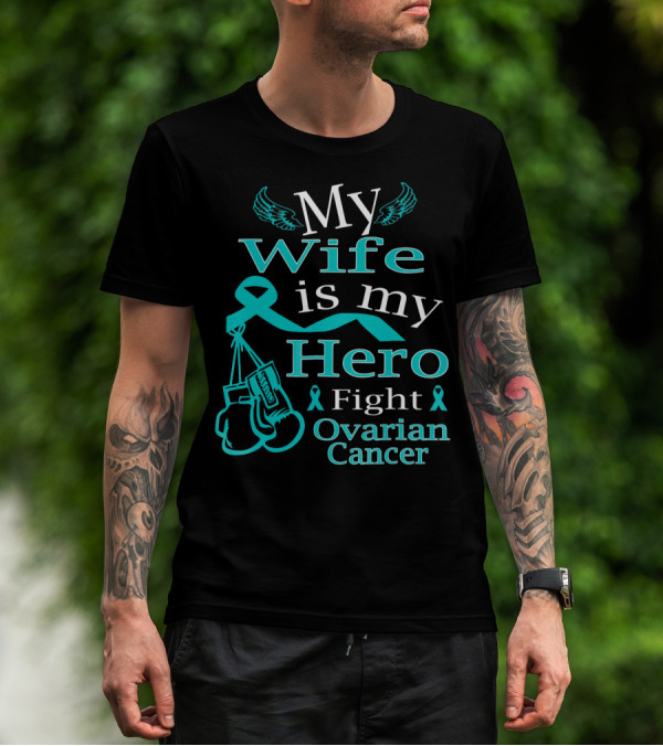 My Wife Is My Hero Fight Ovarian Cancer T-Shirt