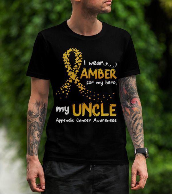 I Wear Amber For My Hero My Uncle Appendix Cancer Awareness T-Shirt