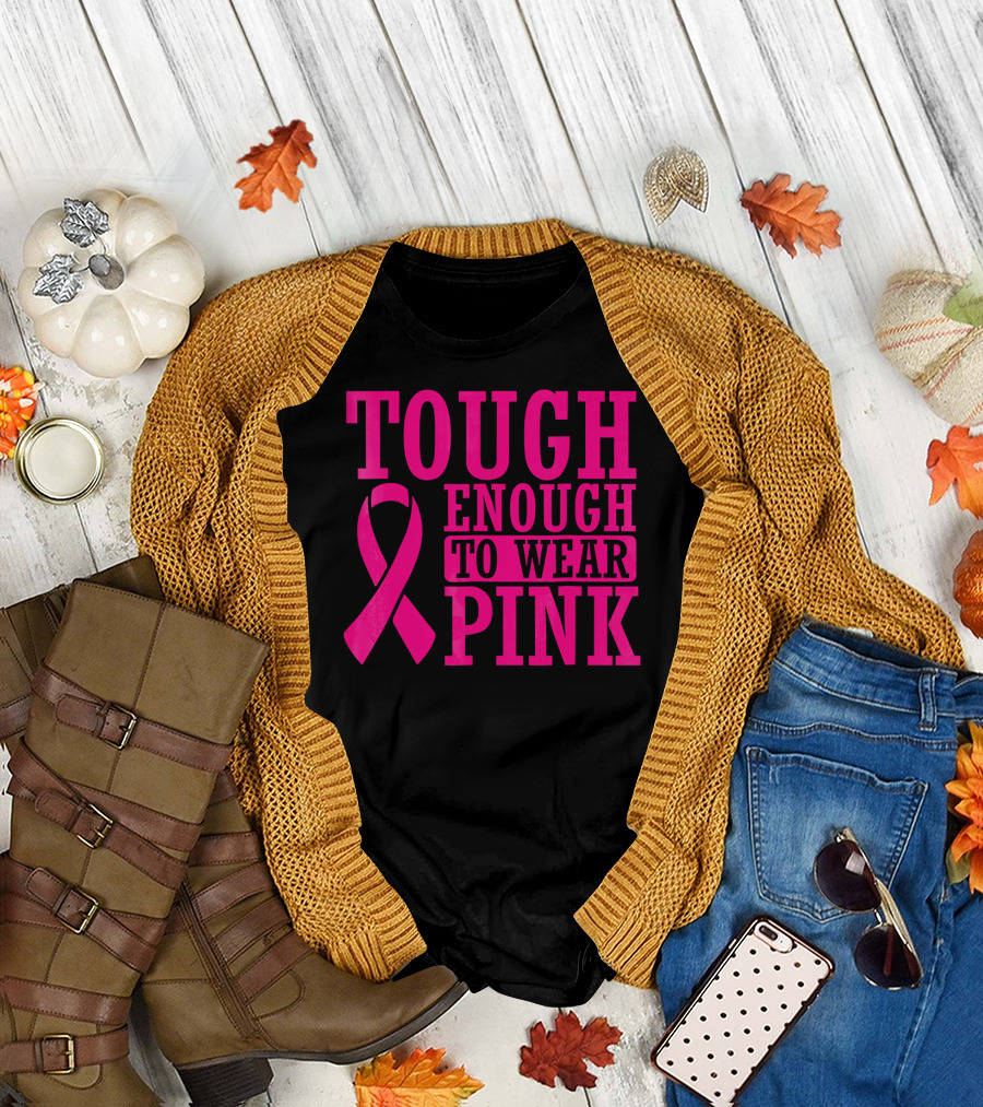 Tough Enough to Wear Pink Cancer Awareness T-Shirt