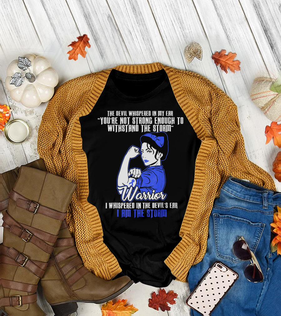 The Devil Whispered In My Ear You're Not Strong Enough To Withstand The Storm Warrior I Am The Storm T-Shirt