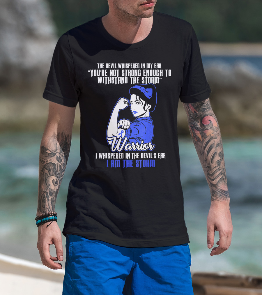 The Devil Whispered In My Ear You're Not Strong Enough To Withstand The Storm Warrior I Am The Storm T-Shirt