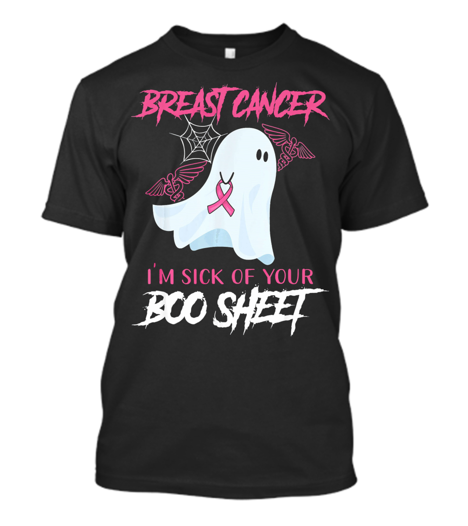 Breast Cancer Awareness I'm Sick Of Your Boo Sheet T-Shirt