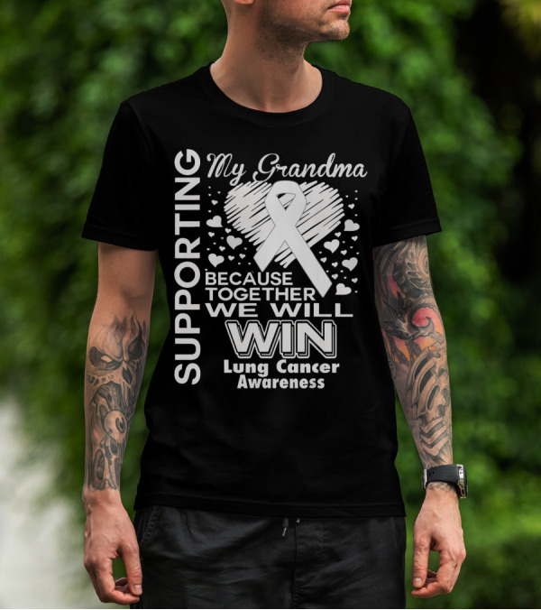 Supporting My Grandma Lung Cancer Awareness Because Together We Will Win T-Shirt