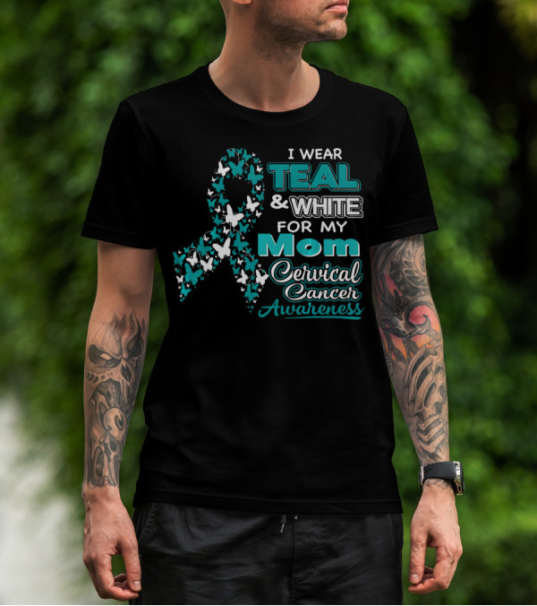 I Wear Teal And White For My Mom Cervical Cancer Awareness T-Shirt