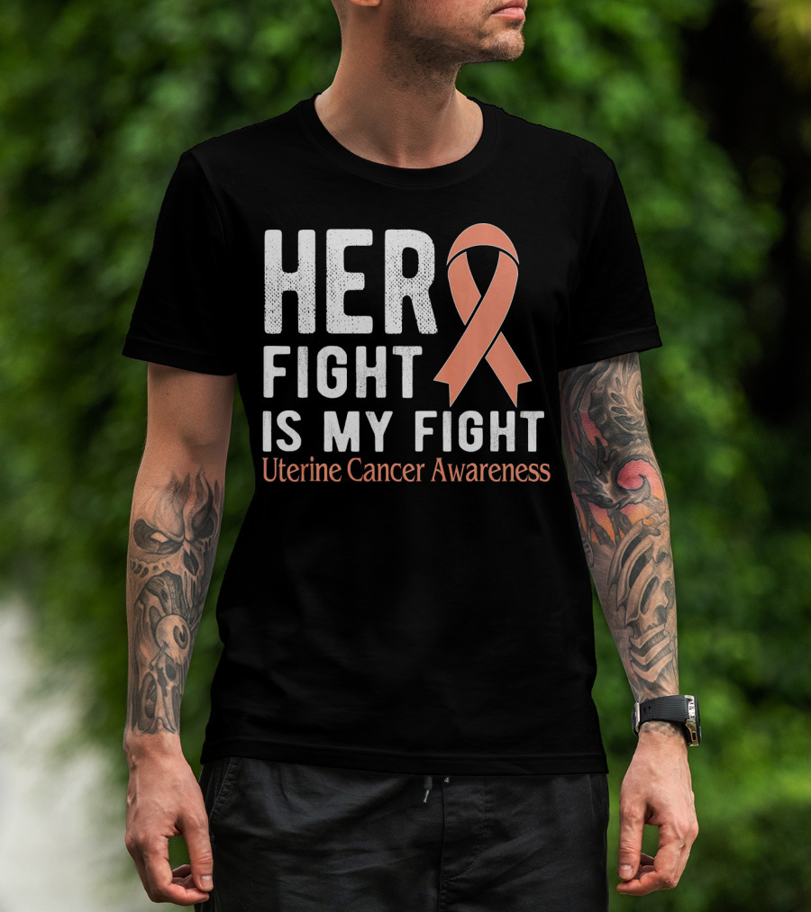 HER FIGHT IS MY FIGHT Uterine Cancer Awareness T-Shirt