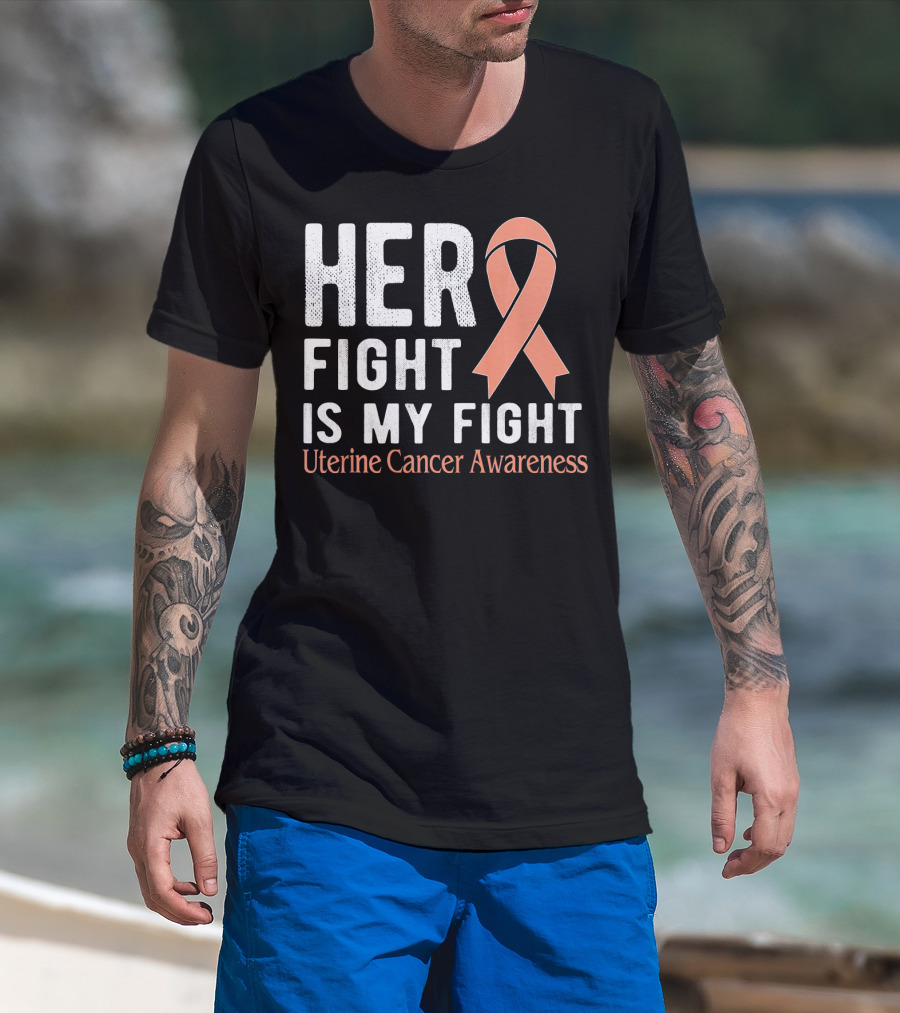 HER FIGHT IS MY FIGHT Uterine Cancer Awareness T-Shirt