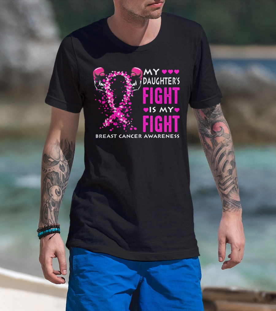 My Daughter's Fight Is My Fight Breast Cancer Awareness T-Shirt