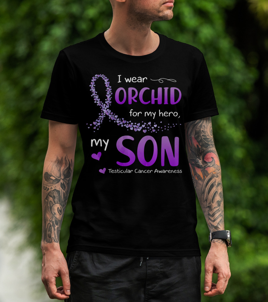 I Wear Orchid For My Hero My Son Testicular Cancer Awareness T-Shirt