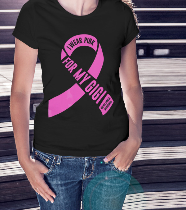 I Wear Pink For My Gigi Breast Cancer Awareness T-Shirt