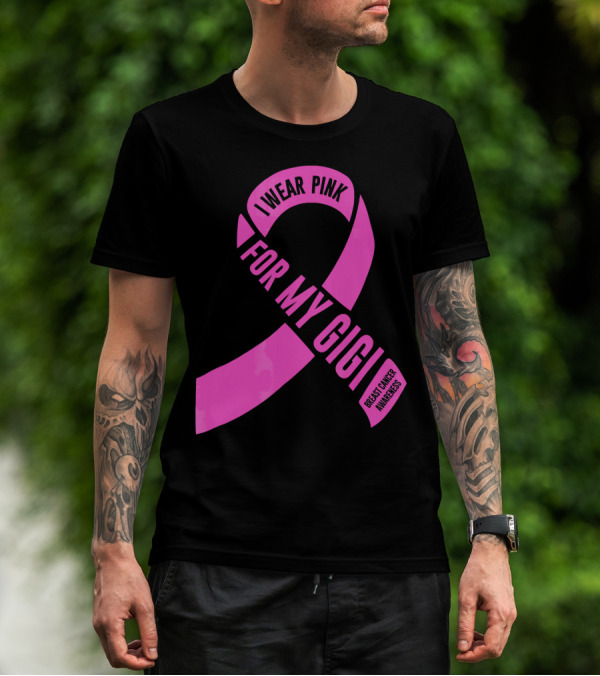 I Wear Pink For My Gigi Breast Cancer Awareness T-Shirt