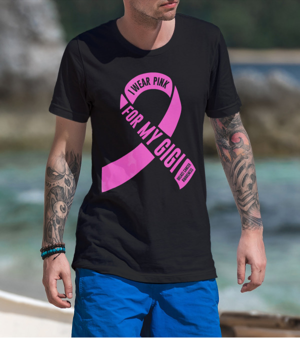 I Wear Pink For My Gigi Breast Cancer Awareness T-Shirt