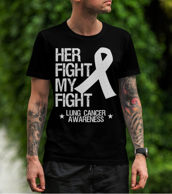 Her Fight My Fight Lung Cancer Awareness White T-Shirt