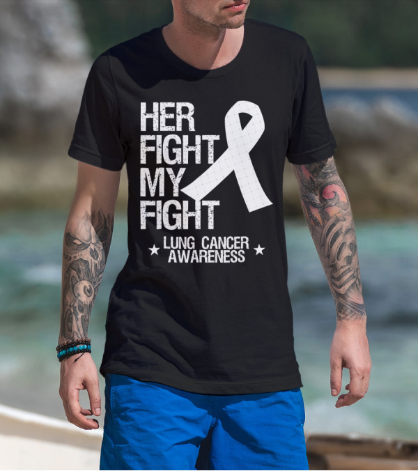 Her Fight My Fight Lung Cancer Awareness White T-Shirt