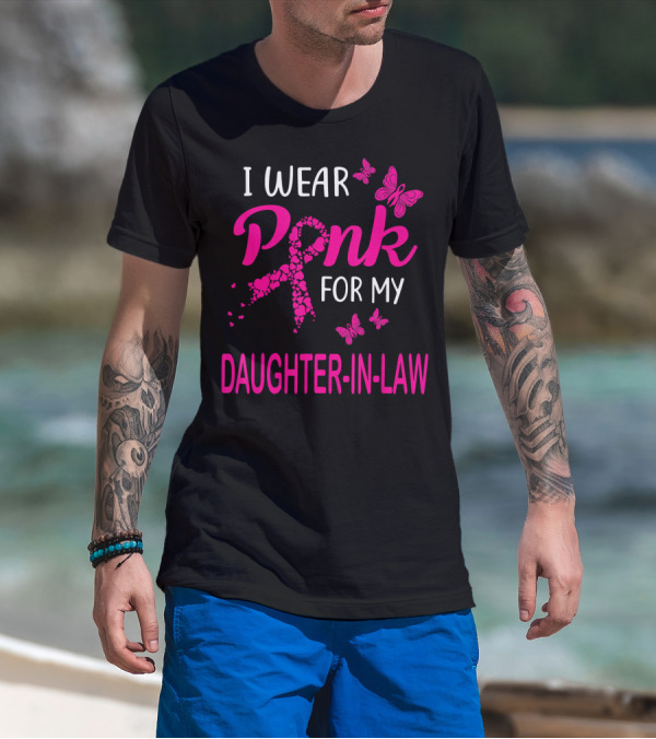 I Wear Pink For My Daughter-In-Law Breast Cancer Awareness Butterflies T-Shirt